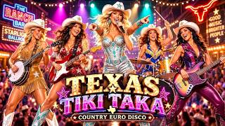 TEXAS TIKI TAKA 🤠 | Country Euro Disco Dance Party [2026]