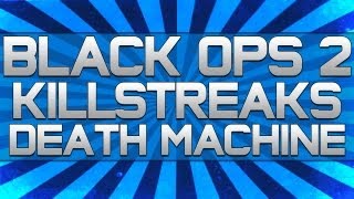 Black Ops 2 - Death Machine Killstreak!!