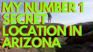 MY NUMBER ONE "SECRET LOCATION " FOR EXPLORING IN ARIZONA that we call HOME