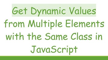 Get Dynamic Values from Multiple Elements with the Same Class in JavaScript