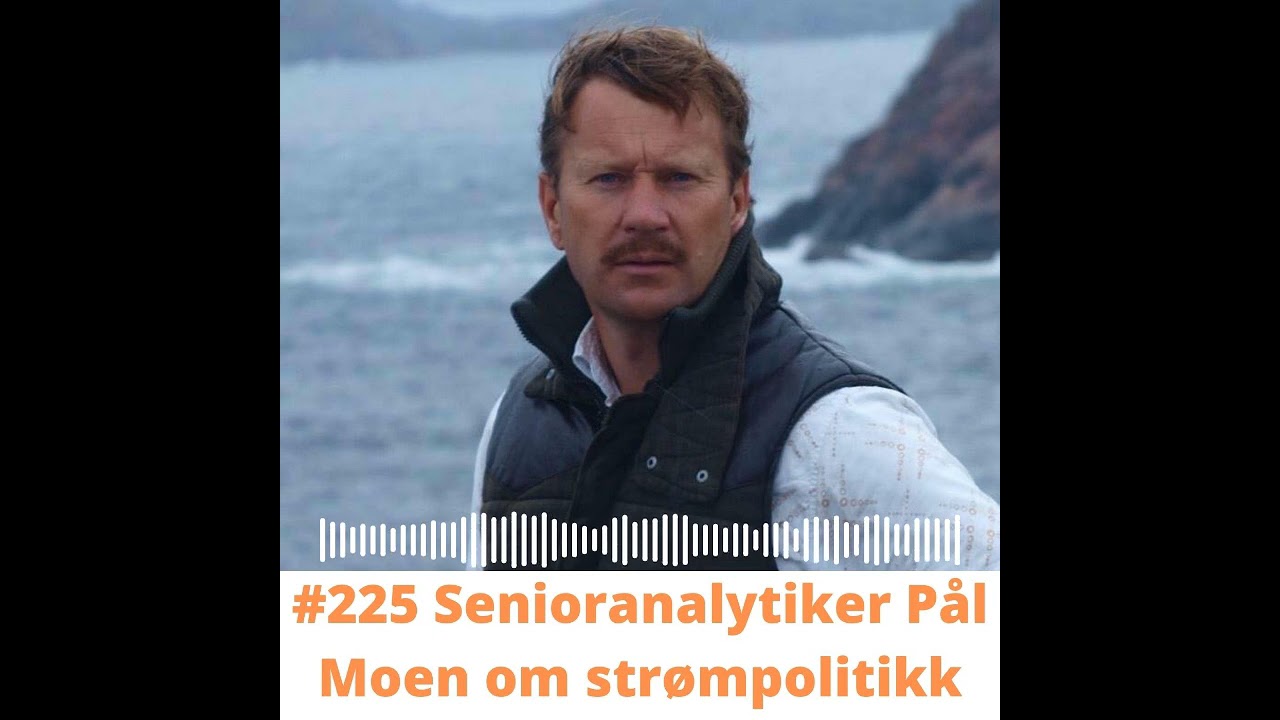 #225 Senioranalytiker Pål Moen om strømpolitikk