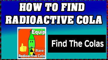 How To Find RADIOACTIVE COLA in FIND THE COLAS ROBLOX [Update] [walkthrough]