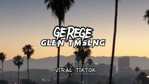 DJ GEREGE - GLEN TMSLNG - VIRAL TIKTOK 2022 🔥