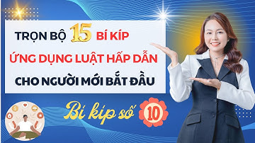 BÍ KÍP SỐ 10 - CHUỖI 15 BÍ KÍP ỨNG DỤNG LUẬT HẤP DẪN CHO NGƯỜI MỚI