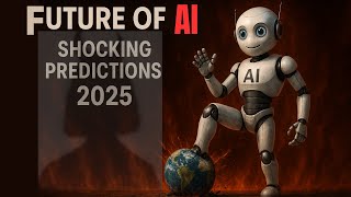 The Future of AI: 7 Shocking Predictions for 2025