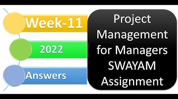 SWAYAM NPTEL Project Management for Managers Week 11 Assignment 11 Answers for October 2022