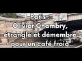 Paris  olivier chambry trangl et dmembr pour un caf froid