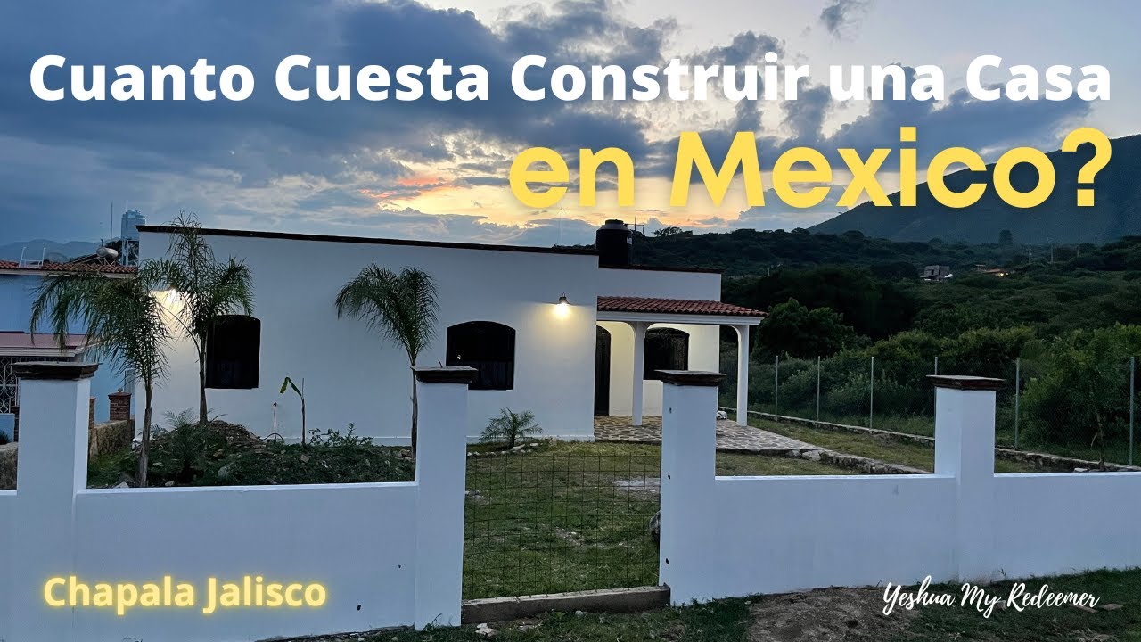 Cuanto Cuesta Construir una Casa en Mexico. Chapala Jalisco, Guadalajara, CDMX