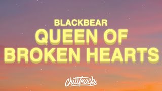 blackbear - queen of broken hearts (Lyrics)