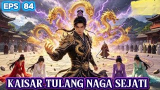 TRUE DRAGON BONE EMPEROR, EP 84