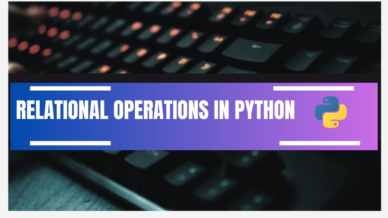 python operators program | Comparison / Relational Operations in python ...