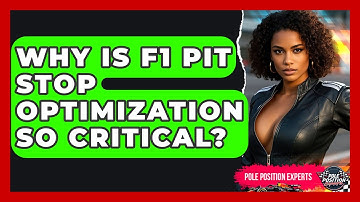 Why Is F1 Pit Stop Optimization So Critical? - Pole Position Experts