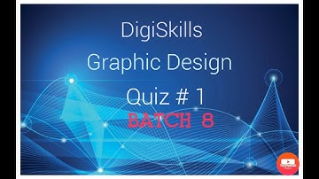 Digiskills Graphic Design Quiz 1 Batch 8,2020 Solved/ Learn to Explore