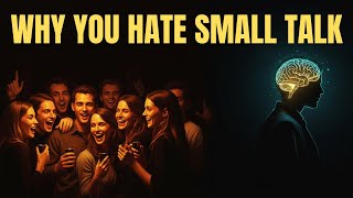 The Psychology of People Who Hate Small Talk