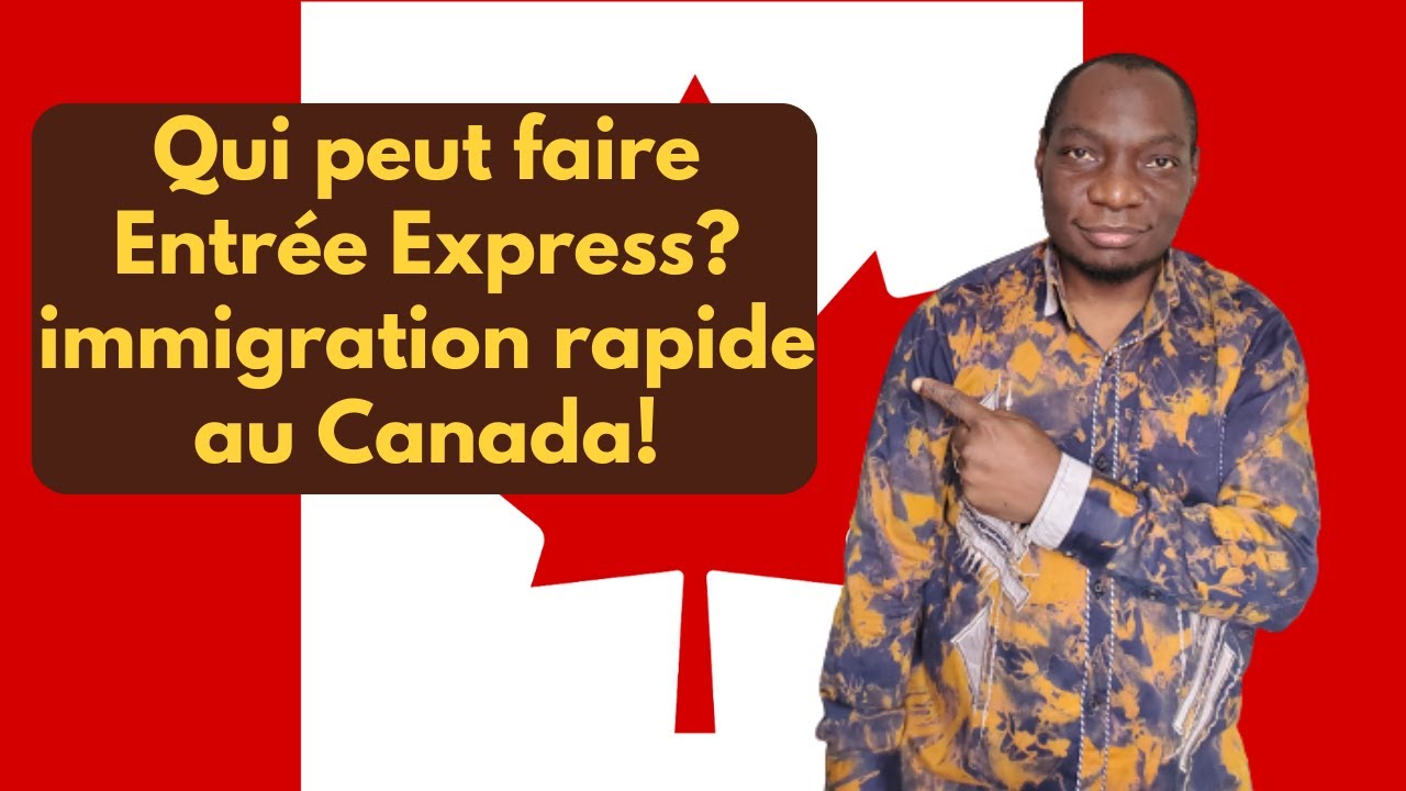 Qui peut immigrer au Canada avec Entrée Express; critères et ...