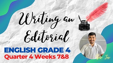 English 4: Quarter 4 Weeks 7&8- Writing an Editorial