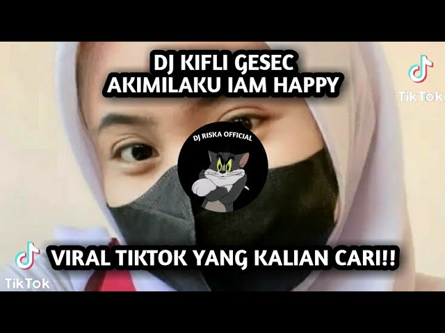 DJ MENGKANE || DJ KIFLI GESEC AKIMILAKU IAM HAPPY   || VIRAL TIKTOK 2022 class=