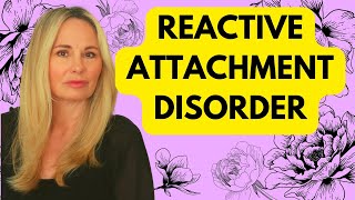 WHAT IS REACTIVE ATTACHMENT DISORDER (RAD)?