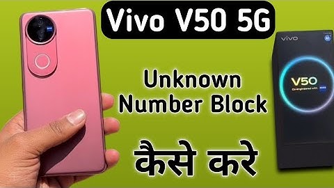 Vivo V50 5G unknown number block kaise kare, how to block unknown numbers in vivo, Blacklist setting