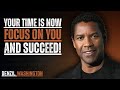🎤 “Your Time Is Now – Focus on You and Succeed!” | Denzel Washington Inspired Motivation