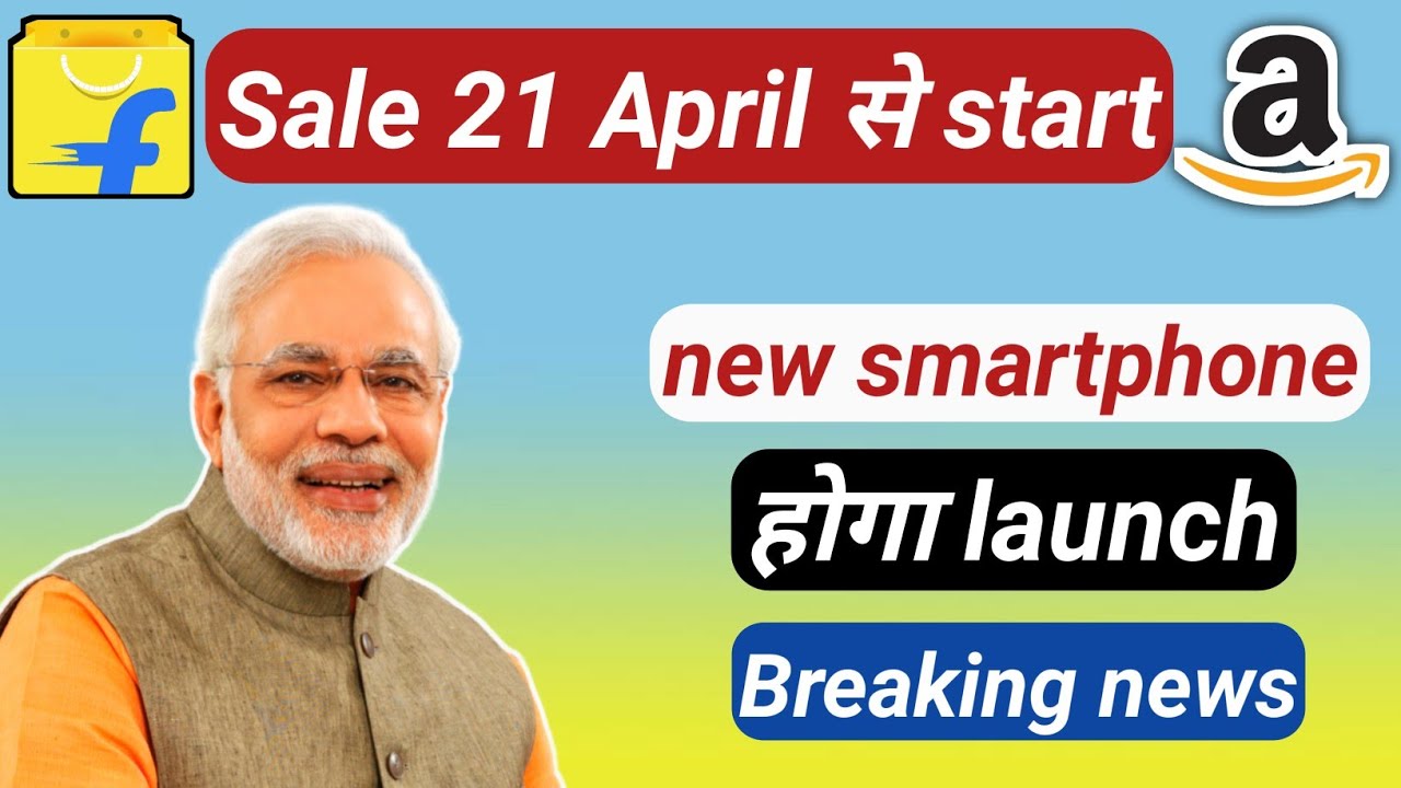 Flipkart and Amazon sales start gain from 21 April 2020 and smartphone