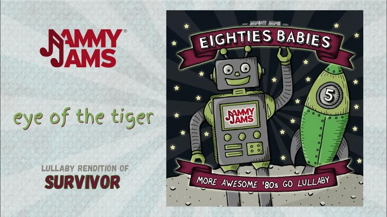 Eye Of The Tiger (Lullaby Rendition of Survivor) Jammy Jams YouTube