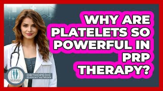 Why Are Platelets So Powerful In PRP Therapy? - Orthopedic Support Network