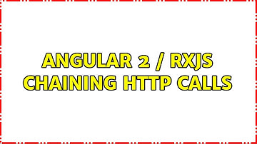 Angular 2 / rxjs chaining HTTP calls