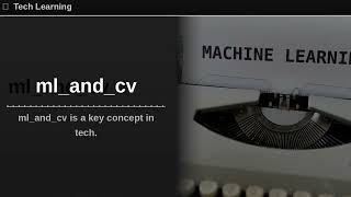 ML & CV Explained: A Deep Dive into Machine Learning & Computer Vision