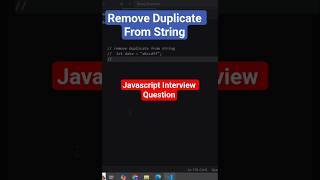 Remove Duplicate From String | JavaScript Interview Question #shorts #javascript #ytshorts #coding