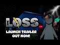 Loss - Official Launch Trailer (OUT NOW!)