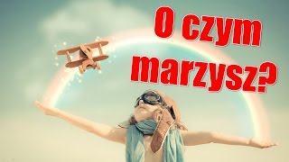 Jakie jest Twoje największe marzenie? - Kraków