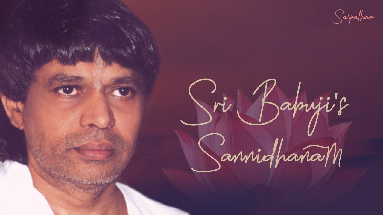 26 April 2023 8 30 Am To 10 15 Am Sri Babuji s Sannidhanam Morning 26-april-2023-8-30-am-to-10-15-am-sri-babuji-s-sannidhanam-morning