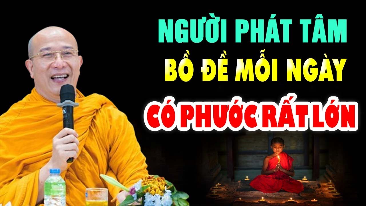 Người Phát Tâm Bồ Đề Có Phước Rất Lớn - Thầy Thích Trúc Thái Minh