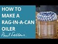 How to make a Rag-in-a-can Oiler | Paul Sellers