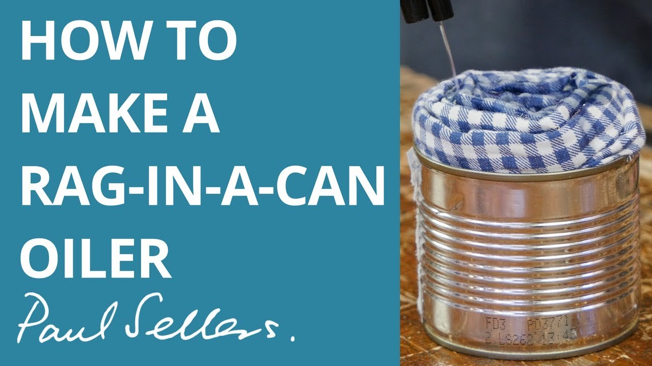 Oilers Rag How to make a Rag-in-a-can Oiler | Paul Sellers - YouTube