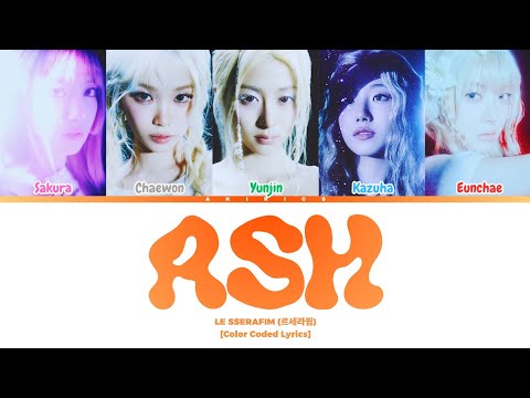 LE SSERAFIM (르세라핌) 'Ash' [Color Coded Lyrics]