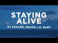 DJ Khaled - STAYING ALIVE (Lyrics) ft. Drake & Lil Baby