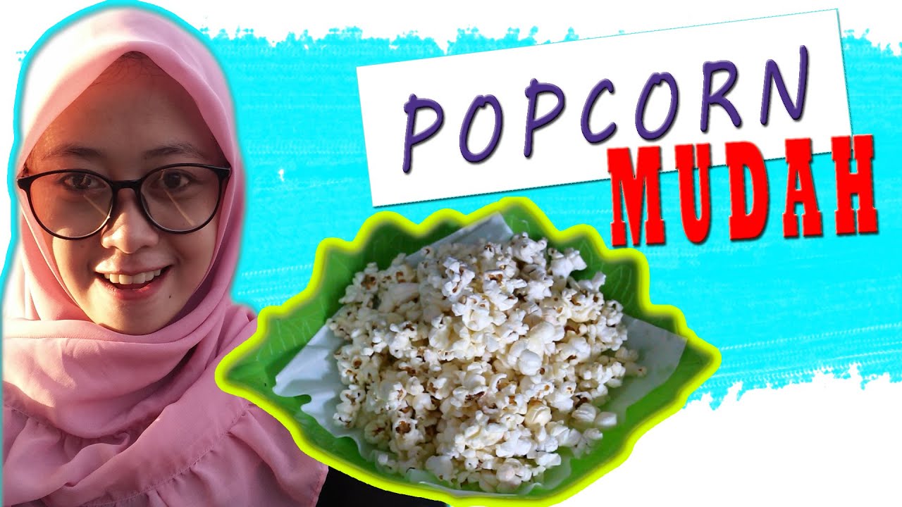 CARA MEMBUAT POPCORN ASIN TANPA BUMBU