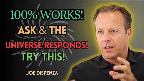 “Ask & The Universe Responds EVERY TIME! (Dr. Joe Dispenza)”