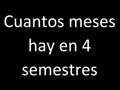 Cuantos meses hay en 4 semestres
