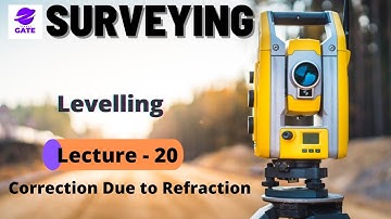 Correction Due to Refraction | L 20 | Surveying | GATE 2022 | Pratik Sir