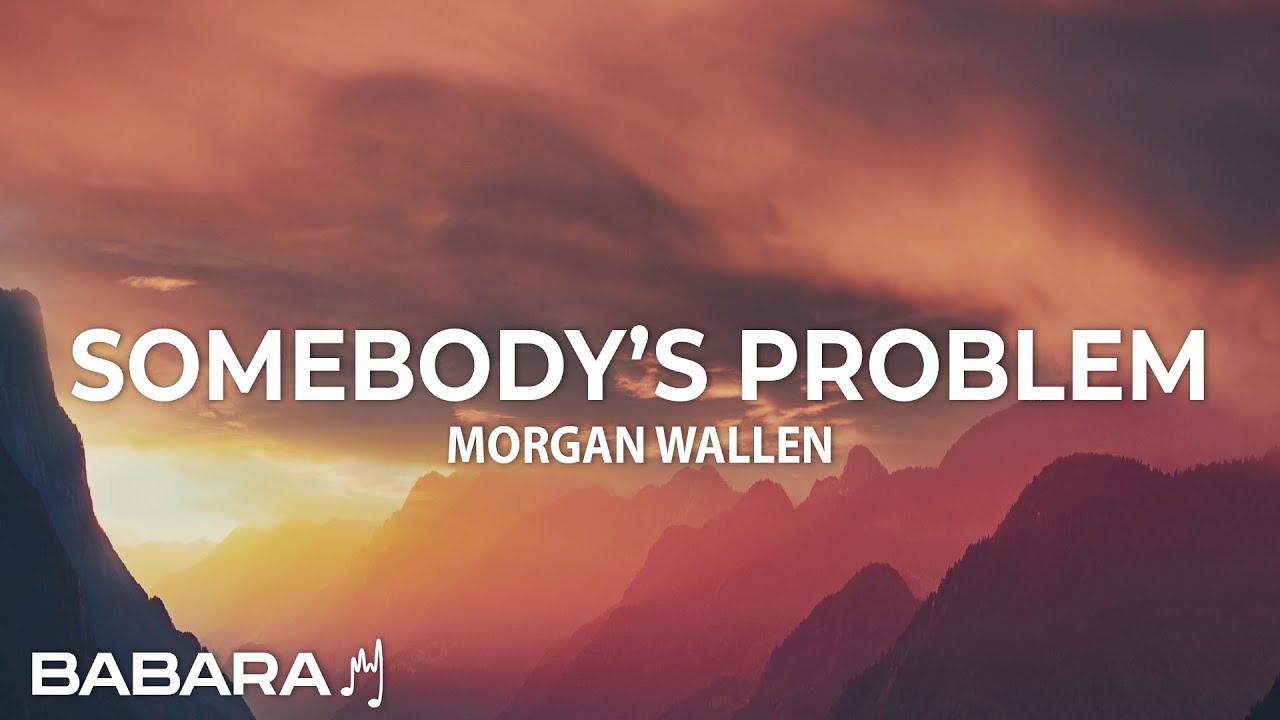Morgan Wallen - Somebody's Problem (Song Lyrics) Morgan Wallen - Somebody's Problem (Song Lyrics)