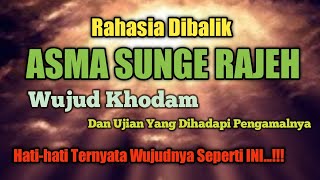 Asma Sunge Rajeh - Wujud Khodam, dan artinya nama serta Ujian Yang Dihadapi Pengamalnya