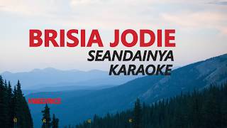 Brisia Jodie - Seandainya (Karaoke) HQ