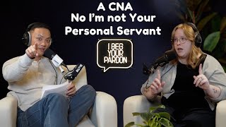 EP 30: A CNA| No I'm not your personal servant