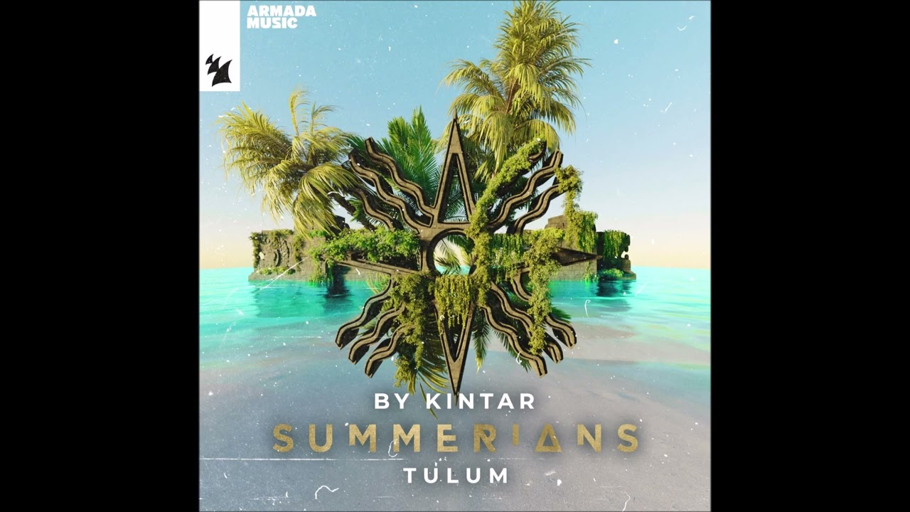 Kintar ✧ Summerians - Tulum (Full Continuous DJ Mix) [Armada Music Albums, Armada Music Holland]