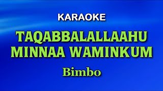 TAQABBALALLAHU MINNAA WAMINKUM - Bimbo | KARAOKE