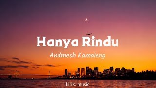 Andmesh Kamaleng - Hanya Rindu | Lirik. music