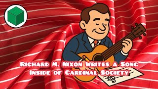 Richard M. Nixon Writes A Song Inside Of Cardinal Society